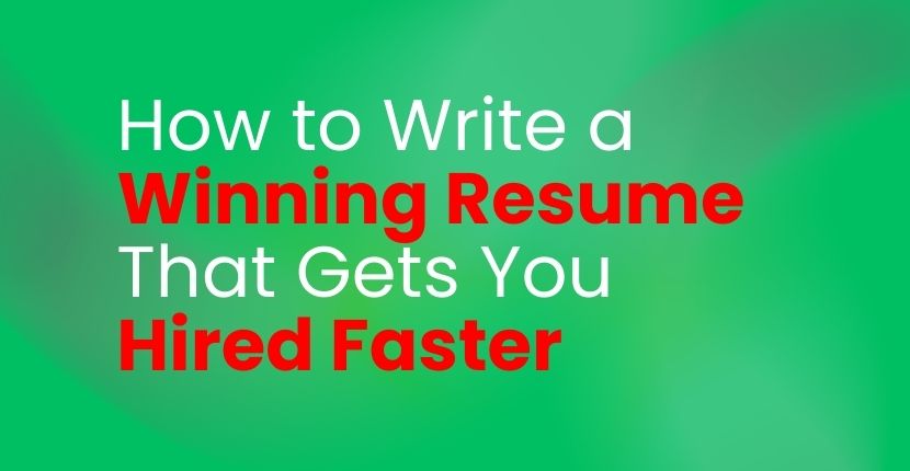 How to Write a Winning Resume That Gets You Hired Faster